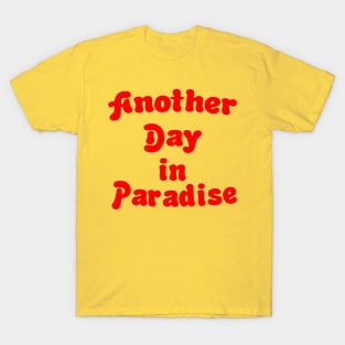 Another Day in Paradise T-Shirt